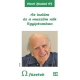 Az iszl&aacute;m &eacute;s a muszlim nők Egyiptomban - Henri Bouland