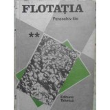 FLOTATIA VOL.2 MASINI, TEHNOLOGIE SI PRACTICA-PARASCHIV ILIE-231556