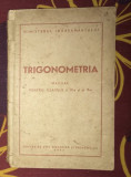 Trigonometria. Manual pentru clasele a IX-a si a X-a (1954)