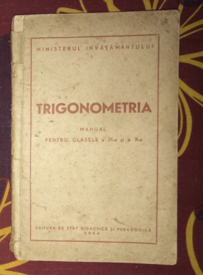 Trigonometria. Manual pentru clasele a IX-a si a X-a (1954) foto