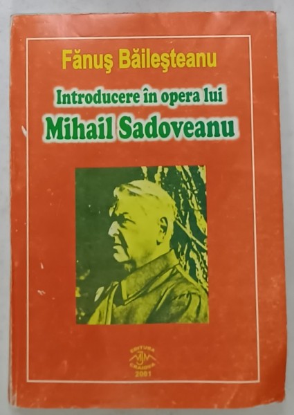 INTRODUCERE IN OPERA LUI MIHAIL SADOVEANU de FANUS BAILESTEANU , 2001, PREZINTA URME DE INDOIRE SI DE UZURA