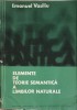 ELEMENTE DE TEORIE SEMANTICA A LIMBILOR NATURALE-EMANUEL VASILIU-217070