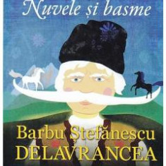 Nuvele si basme - Barbu Stefanescu Delavrancea