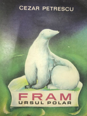 Cezar Petrescu - Fram ursul polar (editia 1969) foto