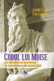 Codul lui Moise. Cel mai puternic instrument de materializare din istoria lumii - Paperback - James F. Twyman - For You