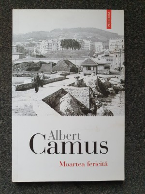 MOARTEA FERICITA - Albert Camus foto