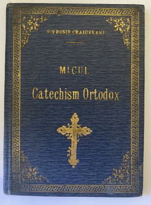 carte religioasa veche - Micul Catechism Ortodox Sofronie Craoioveanu 1913 foto