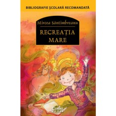 Recreatia mare - Mircea Santimbreanu
