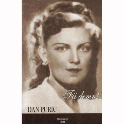 Dan Puric - Fii demn ! foto