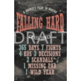 Falling Hard. A Rookie&#039;s Year in Boxing - Chris Jones