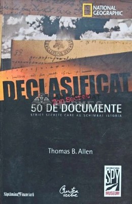 Declasificat. 50 de documente strict secrete care au schimbat istoria - 2009 - Thomas B. Allen (H141) foto
