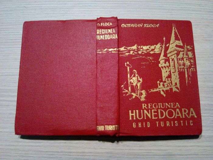 Regiunea HUNEDOARA - Ghid Turistic cu 178 Ilustratii si 3 harti - Octavian Floca