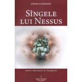 Sangele lui Nessus. Poezii originale si talmaciri - Stefan Vladoianu