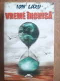 Vreme inchisa- Ion Lazu