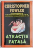 Atractie fatala &ndash; Christopher Fowler
