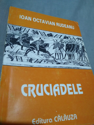 CRUCIADELE -IOAN OCTAVIAN RUDEANU 2003 NOUA foto