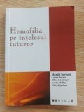 Hemofilia pe intelesul tuturor- Margit Serban, Laura Barna