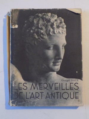 LES MERVEILLES DE L&amp;#039;ART ANTIQUE (GRECE-ROME) par GEORGES DAUX 1946 foto