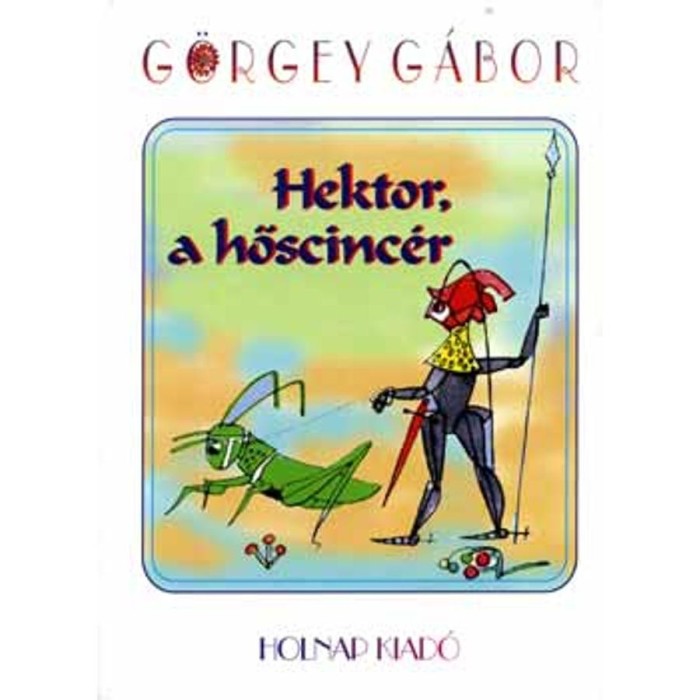 Hektor, a hőscinc&eacute;r - G&ouml;rgey G&aacute;bor