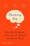 Thinking Big | Clive Gamble, John Gowlett, Thames &amp; Hudson Ltd