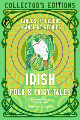 Irish Folk &amp; Fairy Tales: Ancient Wisdom, Fables &amp; Folkore