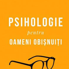 Psihologie pentru oameni obișnuiți (2 Volume) - Paperback brosat - Radu F. Constantinescu, Ramona Constantinescu - Curtea Veche