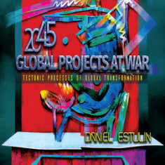 Global Projects at War: Tectonic Processes of Global Transformation