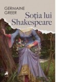 Sotia lui Shakespeare - Germaine Greer, Ioana Roxana Constantin