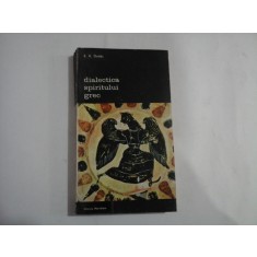 DIALECTICA SPIRITULUI GREC - E. R. DODDS