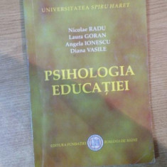 PSIHOLOGIA EDUCATIEI de NICOLAE RADU , LAURA GORAN , ANGELA IONESCU , DIANA VASILE , Bucuresti 2007