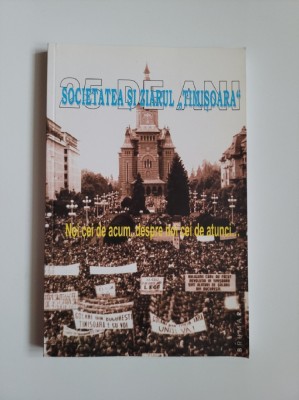Societatea si ziarul Timisoara. Noi cei de acum, despre noi cei de atunci, 2015 foto