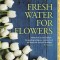 Fresh Water for Flowers