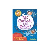 My Weird School Graphic Novel: Mr. Corbett Is in Orbit!