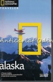 Alaska - Bob Devine, National Geographic Traveler, Ghid Turistic, Geografie, 2010, Romana, Brosata, 9786065392113
