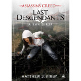 Assassin&#039;s Creed - Last Descendants - A k&aacute;n s&iacute;rja - Matthew J. Kirby