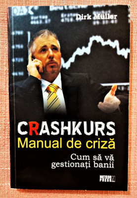 Crashkurs. Manual de criza. Cum sa va gestionati banii - Dirk Muller foto