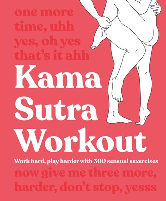 Kama Sutra Workout: Work Hard, Play Harder with 300 Sensual Sexercises foto