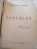 Tamerlan - Harold Lamb - tipografia Aldin, Bucuresti 1945