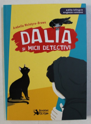 DALIA SI MICII DETECTIVI de ARABELLA MCINTYRE - BROWN , ilustratii de ANDREEA CHELE , EDITIE BILINGVA ROMANA - ENGLEZA , 2018 foto