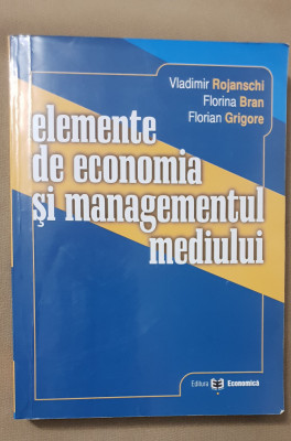 Elemente de economia și managementul mediului - Vladimir Rojanschi, Florina Bran foto