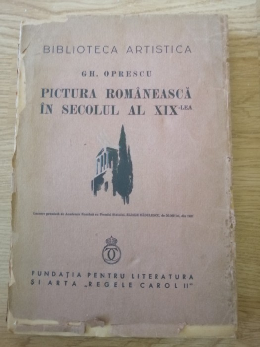 PICTURA ROMANEASCA IN SECOLUL AL XIX - LEA , EDITIA I de GH. OPRESCU , 1937