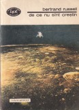Bertrand Russell - De ce nu sunt crestin, Carte Filosofie, Minerva, brosata, 249 pagini, romana