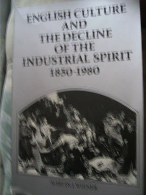 M.J.WIENER - ENGLISH CULTURE AND THE DECLINE OF THE INDUSTRIAL SPIRIT 1850-1980 foto