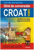 Ghid de conversaţie croat-rom&acirc;n - Paperback brosat - Florin Lazăr Ionilă, Goran Filipi - Polirom