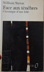 Face aux tenebres. Chronique d&#039;une folie &ndash; William Styron