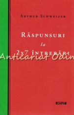 Raspunsuri La 2X7 Intrebari - Arthur Schweizer foto