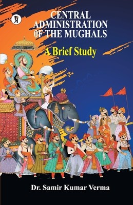 Central Administration of the Mughal: A Brief Study foto