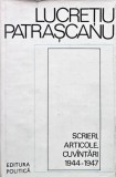 Scrieri, articole, cuvantari 1944-1947 - 1983 - Lucrețiu Pătrășcanu (AF257)