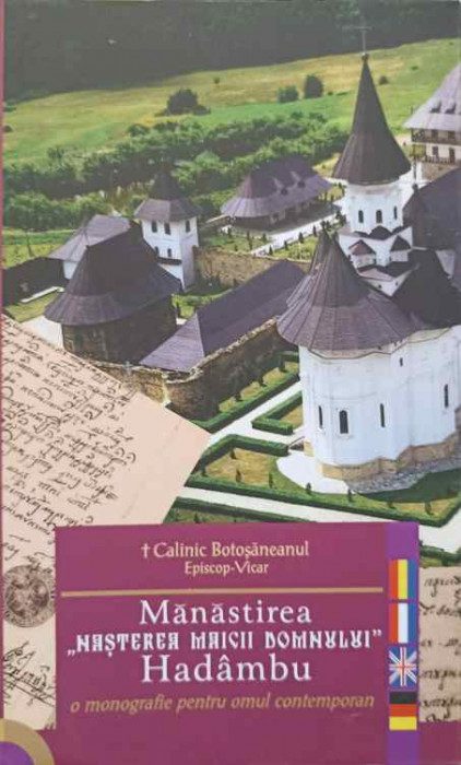 MANASTIREA NASTEREA MAICII DOMNULUI, HADAMBU. O MONOGRAFIE PENTRU OMUL CONTEMPORAN-CALINIC BOTOSANEANUL EPISCOP-