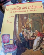 Le mobilier des ch&acirc;teaux de la Renaissance &agrave; l Empire - Francine Thieffry